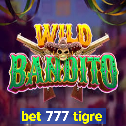 bet 777 tigre