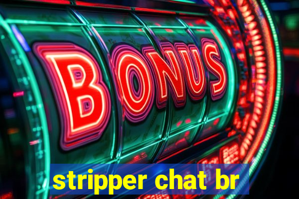 stripper chat br