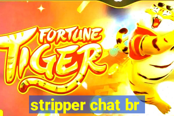 stripper chat br