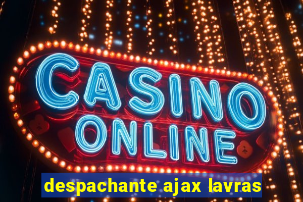 despachante ajax lavras