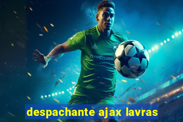 despachante ajax lavras