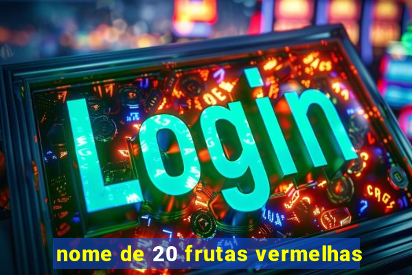 nome de 20 frutas vermelhas