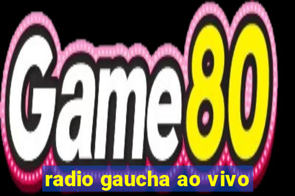 radio gaucha ao vivo