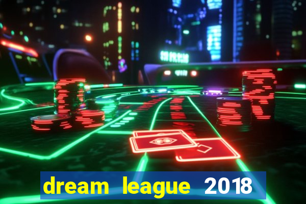 dream league 2018 dinheiro infinito