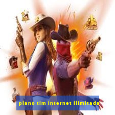 plano tim internet ilimitada