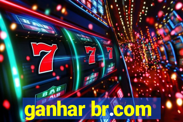 ganhar br.com