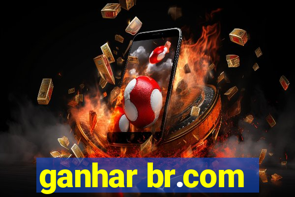 ganhar br.com