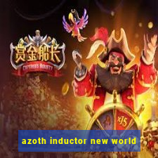 azoth inductor new world