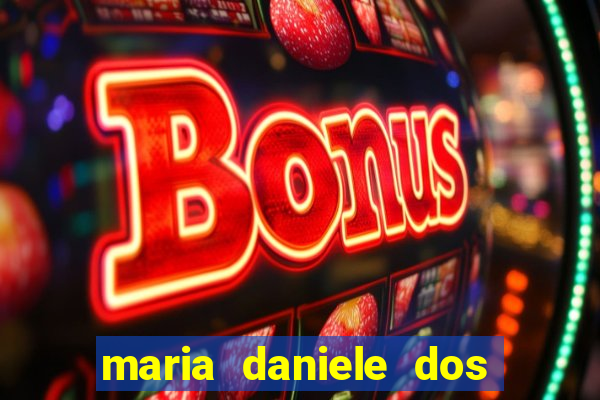 maria daniele dos santos dutra