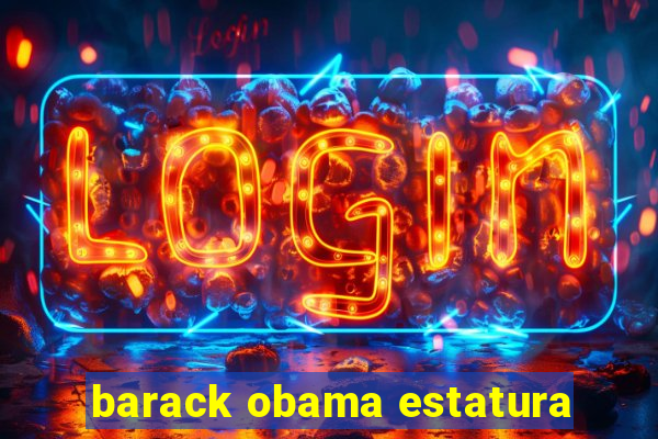 barack obama estatura