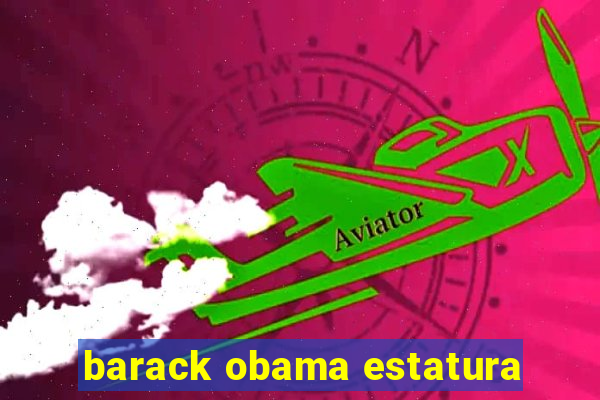 barack obama estatura