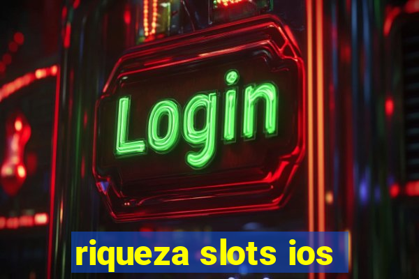 riqueza slots ios