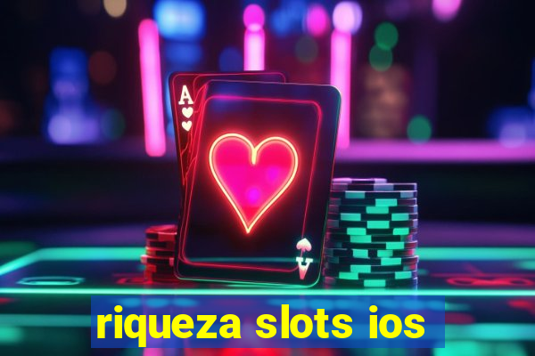 riqueza slots ios