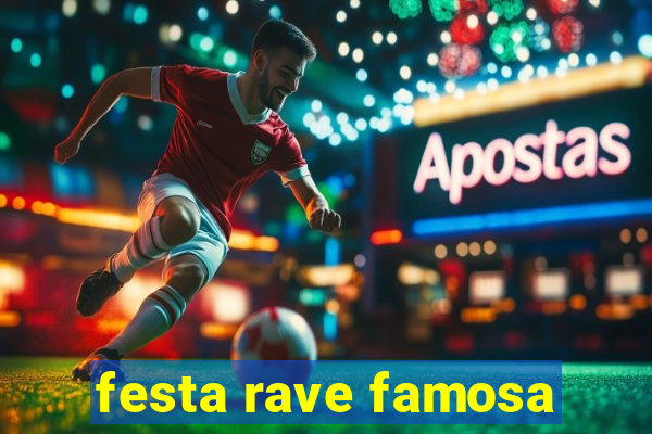 festa rave famosa