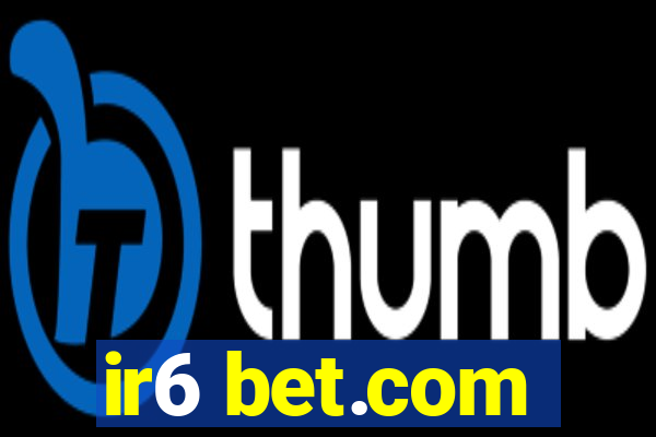 ir6 bet.com