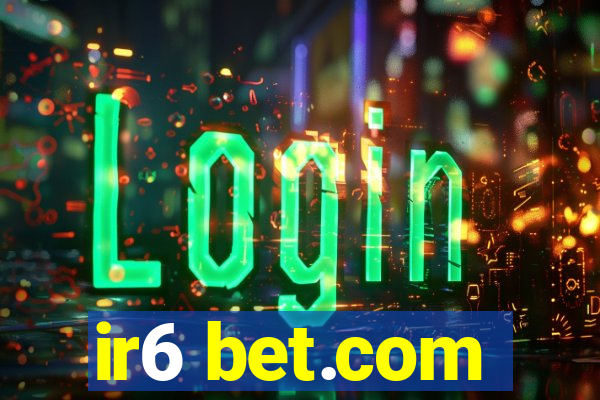 ir6 bet.com