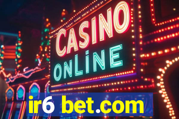 ir6 bet.com