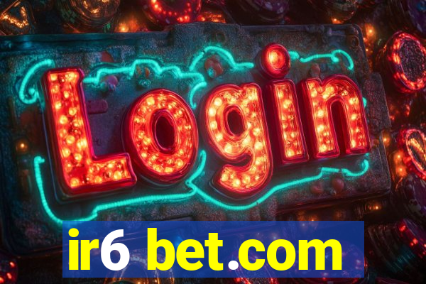 ir6 bet.com