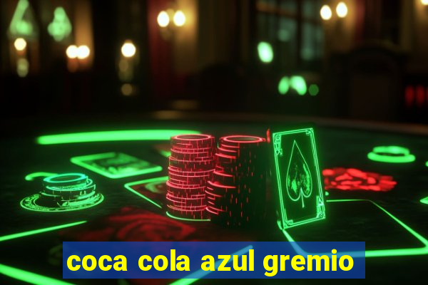 coca cola azul gremio