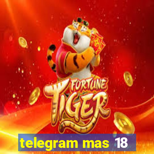 telegram mas 18