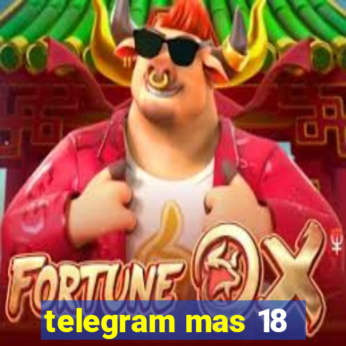 telegram mas 18