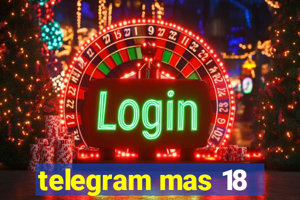 telegram mas 18