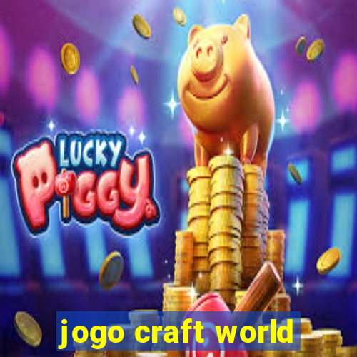 jogo craft world