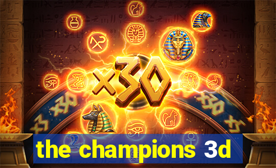 the champions 3d