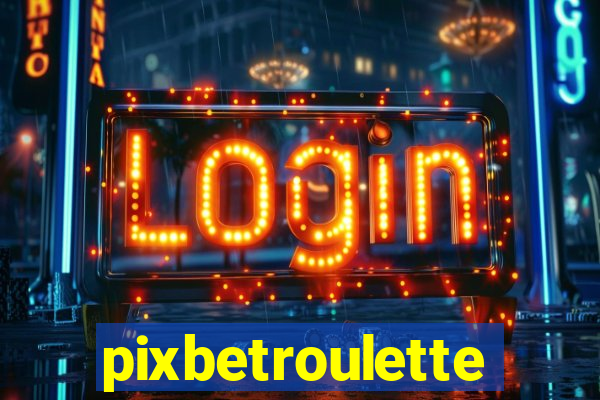 pixbetroulette