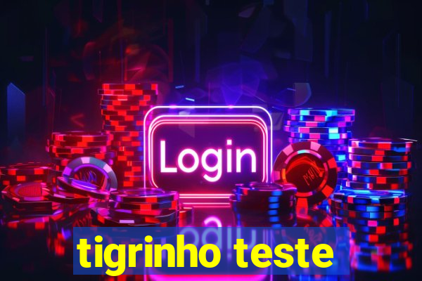 tigrinho teste