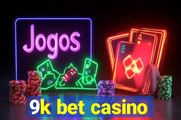 9k bet casino