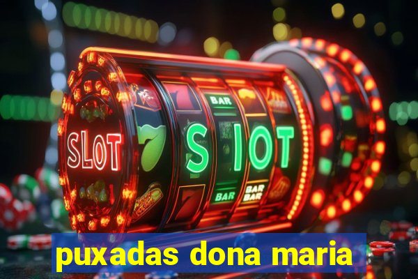 puxadas dona maria