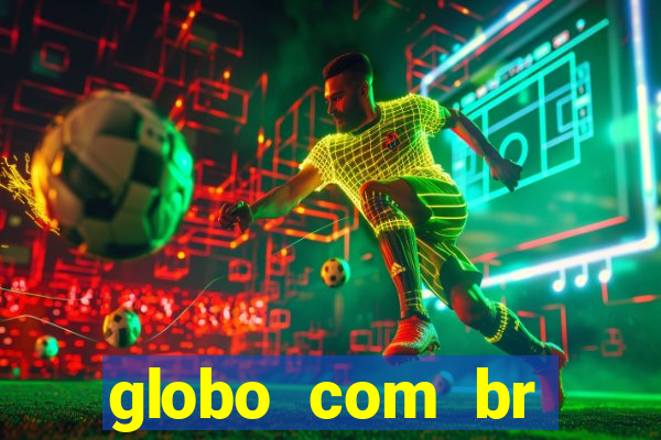 globo com br absolutamente noticias