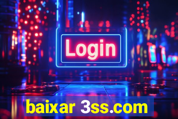 baixar 3ss.com