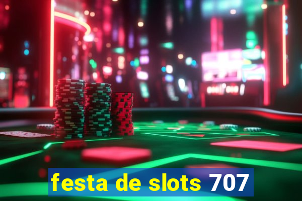 festa de slots 707