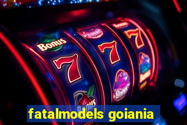 fatalmodels goiania