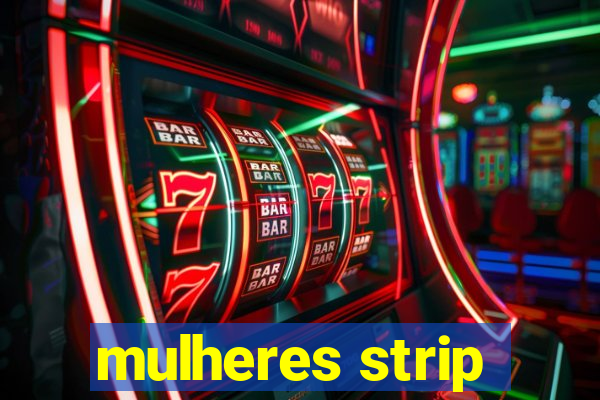 mulheres strip