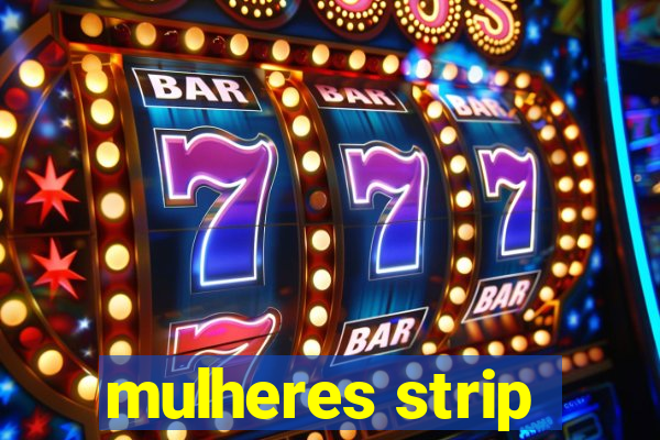 mulheres strip