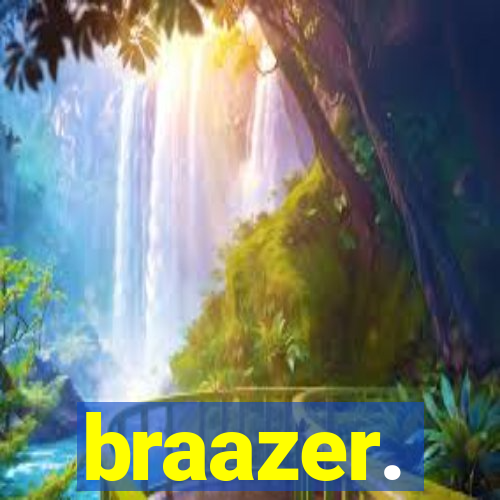 braazer.