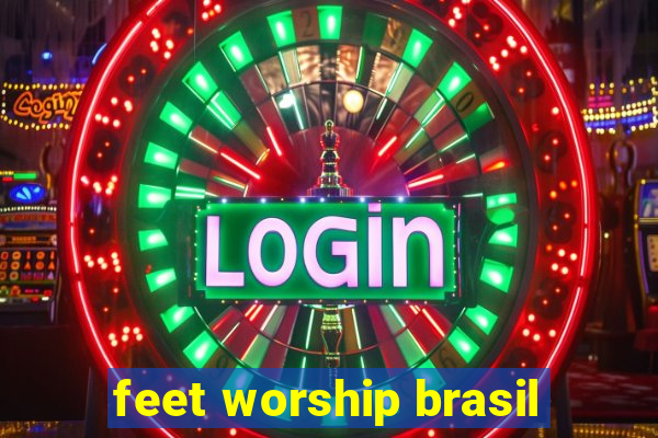 feet worship brasil