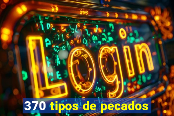 370 tipos de pecados