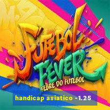 handicap asiatico -1.25