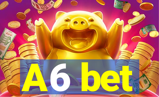 A6 bet