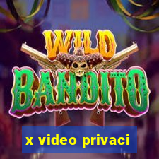 x video privaci