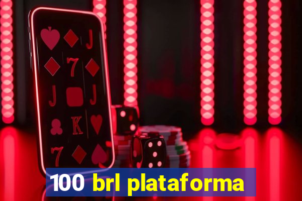 100 brl plataforma