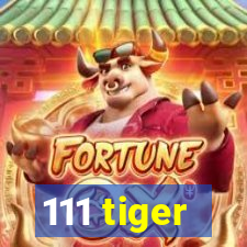 111 tiger