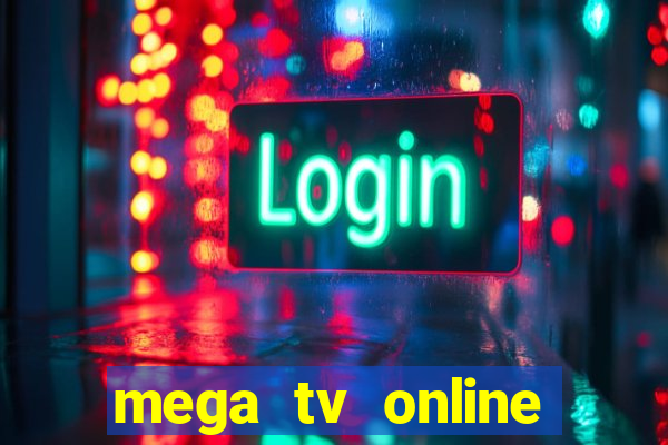 mega tv online gratis futebol ao vivo