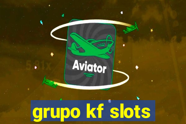 grupo kf slots