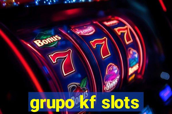 grupo kf slots