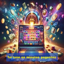 fortune ox minutos pagantes